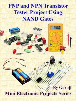 cover image of PNP and NPN Transistor Tester Project Using NAND Gates